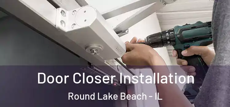 Door Closer Installation Round Lake Beach - IL