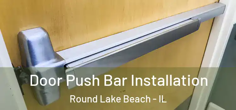 Door Push Bar Installation Round Lake Beach - IL