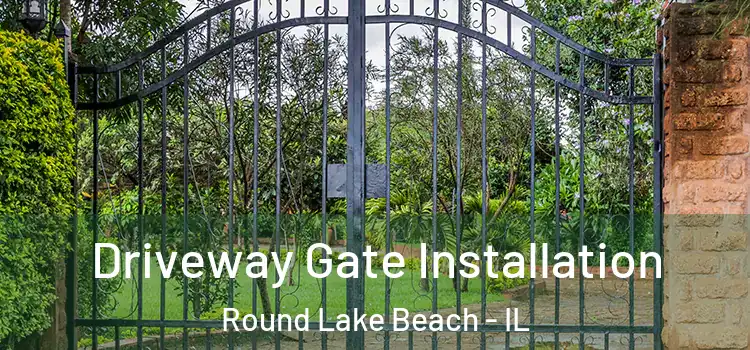 Driveway Gate Installation Round Lake Beach - IL