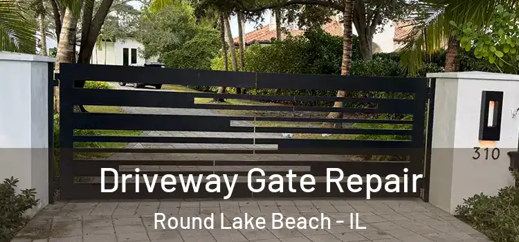 Driveway Gate Repair Round Lake Beach - IL