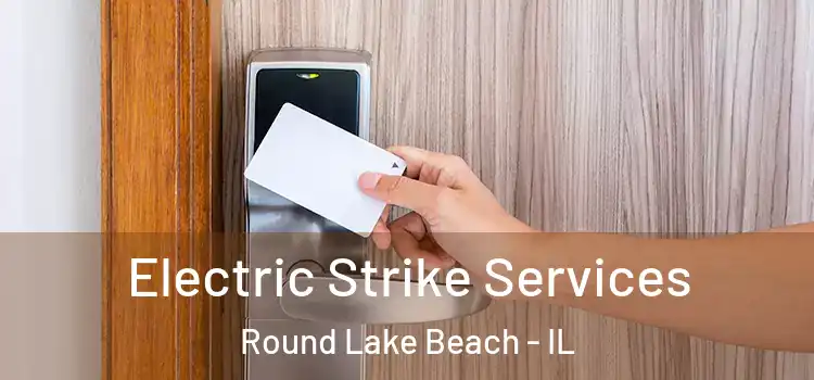Electric Strike Services Round Lake Beach - IL