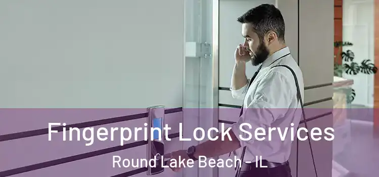 Fingerprint Lock Services Round Lake Beach - IL