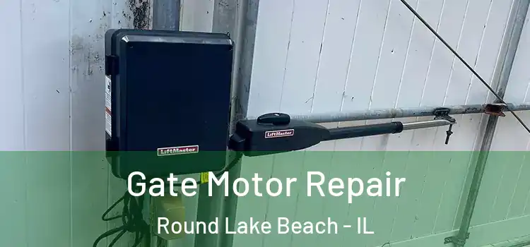 Gate Motor Repair Round Lake Beach - IL