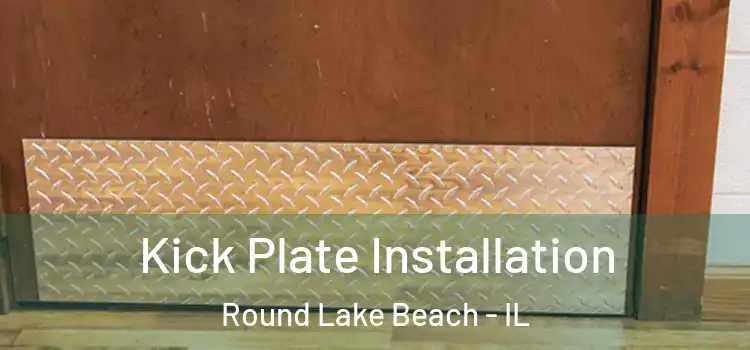 Kick Plate Installation Round Lake Beach - IL