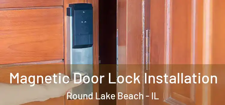  Magnetic Door Lock Installation Round Lake Beach - IL