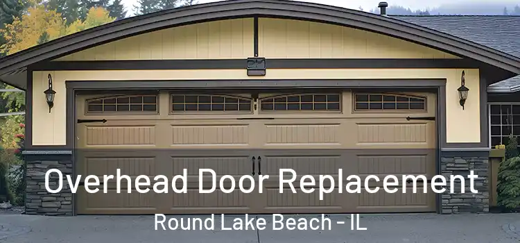  Overhead Door Replacement Round Lake Beach - IL