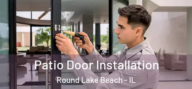 Patio Door Installation Round Lake Beach - IL