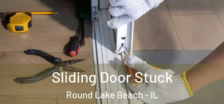 Sliding Door Stuck Round Lake Beach - IL