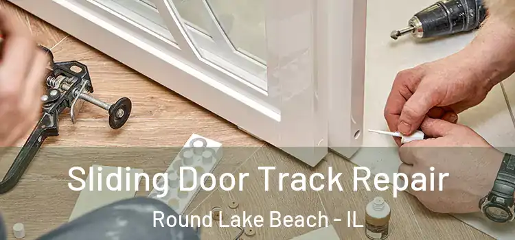 Sliding Door Track Repair Round Lake Beach - IL